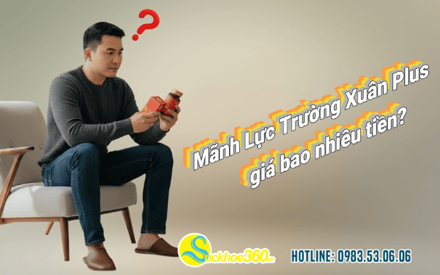 Viên uống Mãnh Lực Trường Xuân Plus giá bao nhiêu tiền?