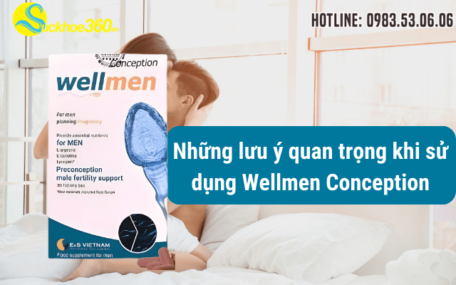 Những lưu ý quan trọng khi sử dụng Wellmen Conception