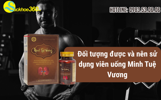 Đối tượng được và nên sử dụng viên uống Minh Tuệ Vương