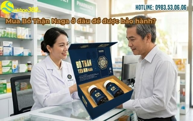Mua Bổ Thận Naga ở đâu để được bảo hành?