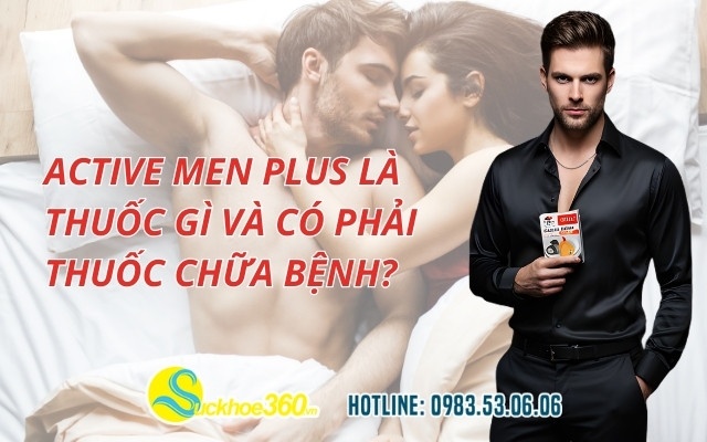 Active Men Plus là thuốc gì và có phải thuốc chữa bệnh?