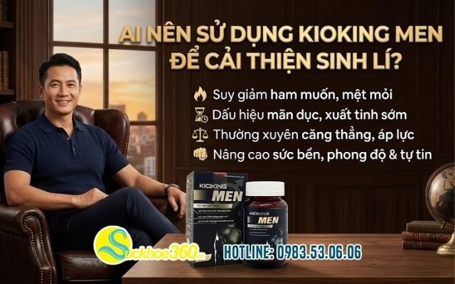 Ai nên sử dụng Kioking Men để cải thiện sinh lý?