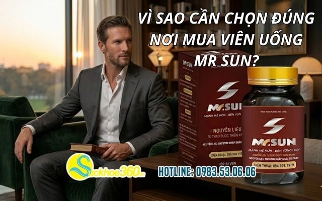 Vì sao cần chọn đúng nơi mua viên uống Mr Sun?