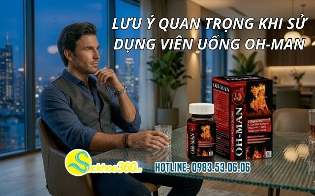 Lưu ý quan trọng khi sử dụng viên uống OH-MAN