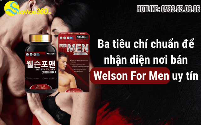 Ba tiêu chí chuẩn để nhận diện nơi bán Welson For Men uy tín