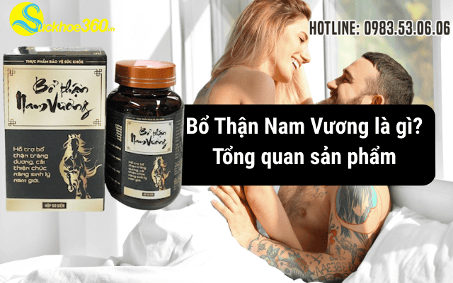 Bổ Thận Nam Vương là gì? Tổng quan sản phẩm