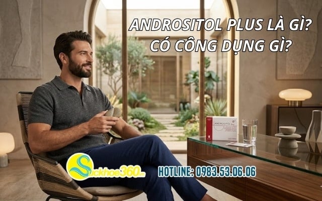Andrositol Plus là gì? Có công dụng gì?