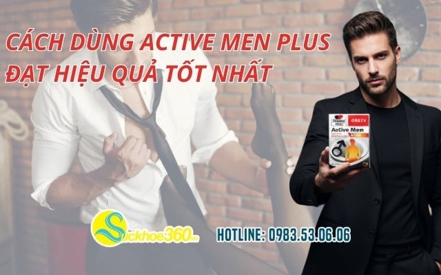Cách dùng Active Men Plus đạt hiệu quả tốt nhất