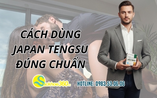 Cách dùng Japan Tengsu đúng chuẩn từ nhà sản xuất