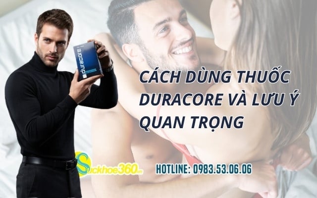 Cách dùng thuốc Duracore và lưu ý quan trọng