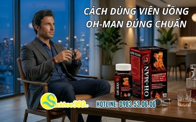 Cách dùng viên uống OH-MAN đúng chuẩn