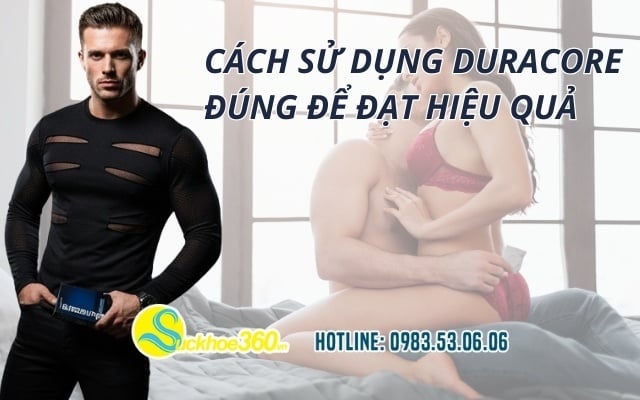 Cách sử dụng Duracore đúng để đạt hiệu quả