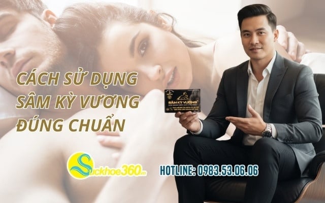Cách sử dụng Sâm Kỳ Vương đúng chuẩn
