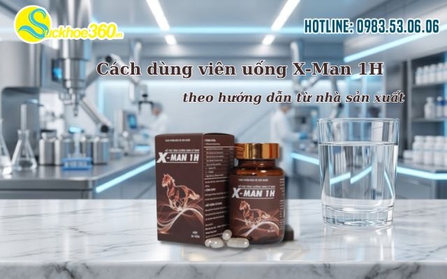 Cách dùng viên uống X-Man 1H theo hướng dẫn từ nhà sản xuất