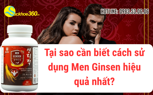 Tại sao cần biết cách sử dụng Men Ginsen hiệu quả nhất?