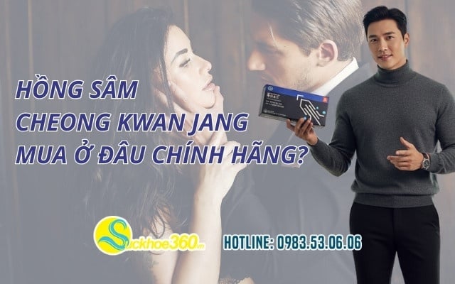Hồng Sâm Cheong Kwan Jang mua ở đâu chính hãng?