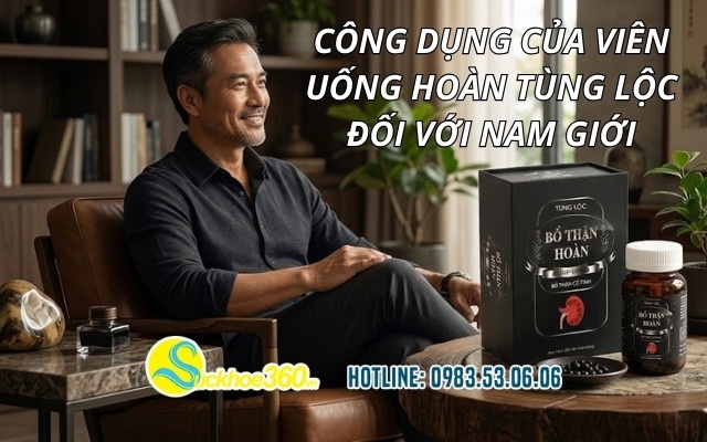 Công dụng của viên uống Hoàn Tùng Lộc đối với nam giới
