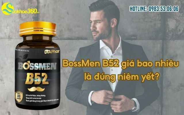BossMen B52 giá bao nhiêu là đúng niêm yết?