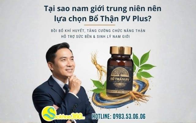 Tại sao nam giới trung niên nên lựa chọn Bổ Thận PV Plus?