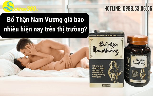 Bổ Thận Nam Vương giá bao nhiêu hiện nay trên thị trường?