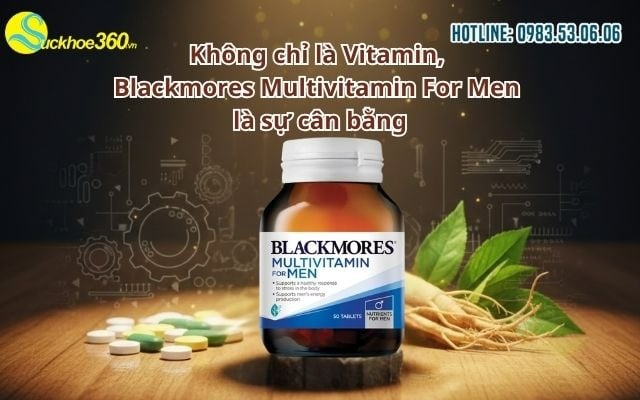 Không chỉ là Vitamin, Blackmores Multivitamin For Men là sự cân bằng
