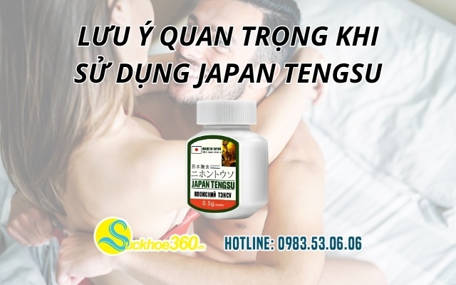 Lưu ý quan trọng khi sử dụng Japan Tengsu