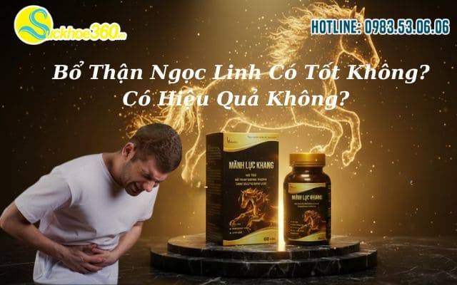 Tổng quan về viên uống Mãnh Lực Khang