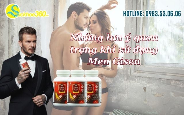 Những lưu ý quan trọng khi sử dụng Men Gisen
