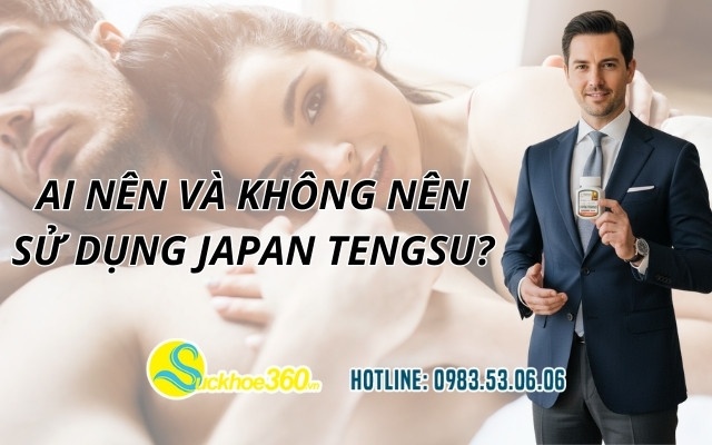 Ai nên và không nên sử dụng Japan Tengsu?