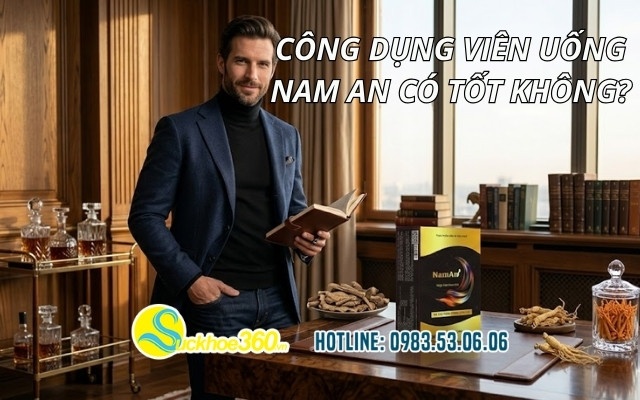 Công dụng viên uống Nam An có tốt không?