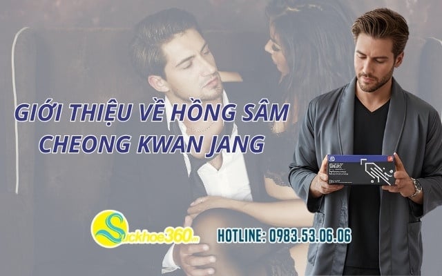 Giới thiệu về Hồng Sâm Cheong Kwan Jang