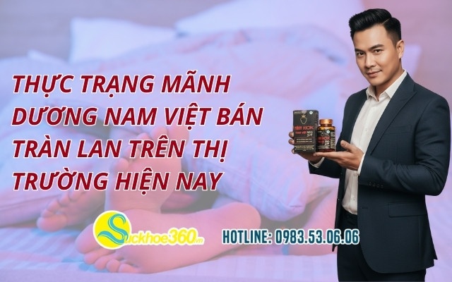 Thực trạng Mãnh Dương Nam Việt bán tràn lan trên thị trường hiện nay