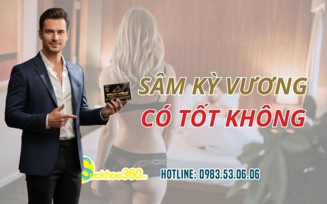 Sâm Kỳ Vương có tốt không? Review thực tế