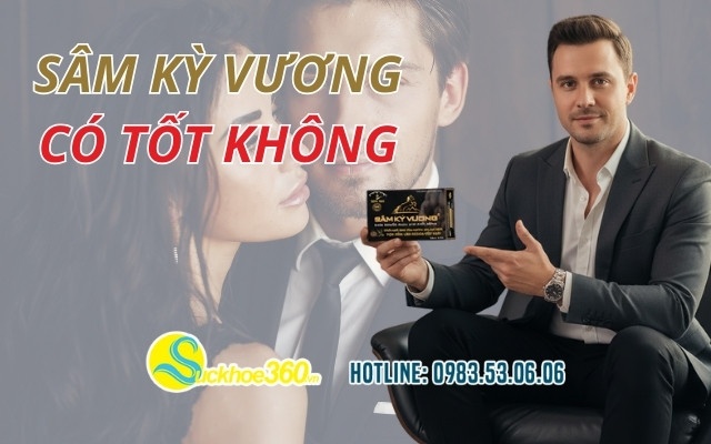 Sâm Kỳ Vương có tốt không? Ưu điểm và nhược điểm