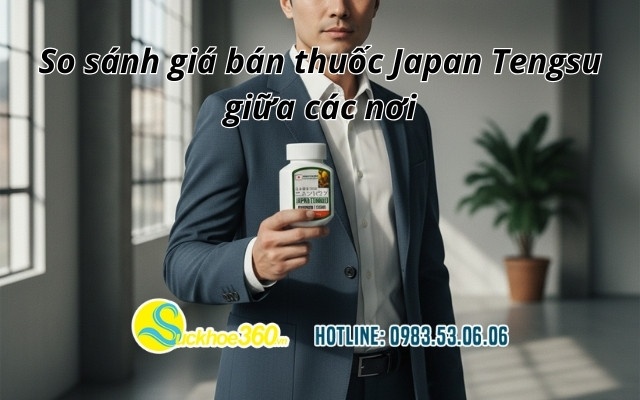 So sánh giá bán thuốc Japan Tengsu giữa các nơi