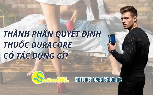 Thành phần quyết định thuốc Duracore có tác dụng gì?
