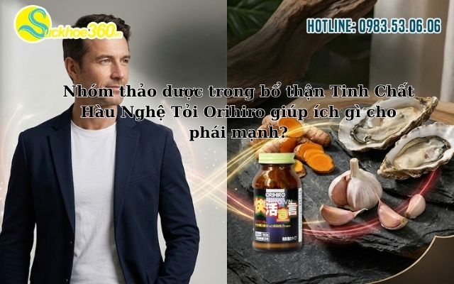 Nhóm thảo dược trong bổ thận Tinh Chất Hàu Nghệ Tỏi Orihiro giúp ích gì cho phái mạnh?
