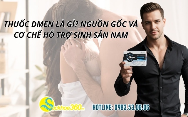 Thuốc Dmen là gì? Nguồn gốc và cơ chế hỗ trợ sinh sản nam