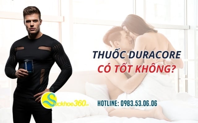 Thuốc Duracore có tốt không? Đánh giá chi tiết