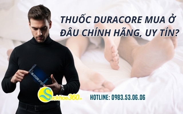 Thuốc Duracore mua ở đâu chính hãng, uy tín?