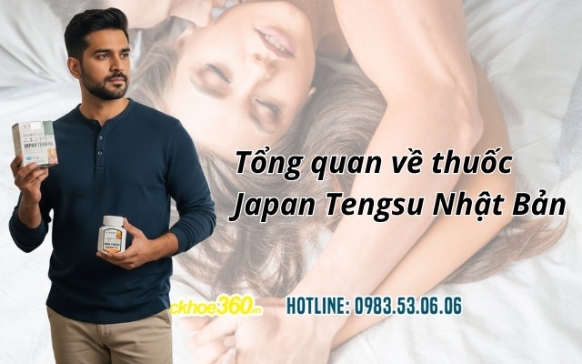 Tổng quan về thuốc Japan Tengsu Nhật Bản