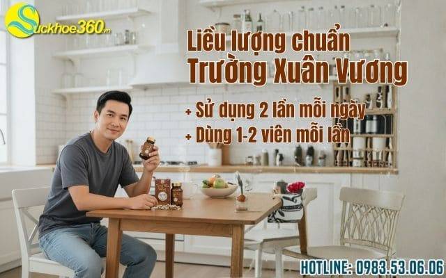 Liều lượng chuẩn Trường Xuân Vương uống mấy viên một ngày?