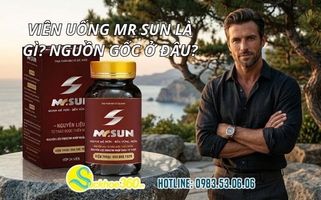 Viên uống Mr Sun là gì? Nguồn gốc ở đâu?