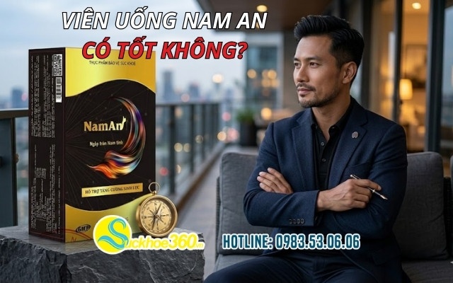Viên uống Nam An có tốt không? Ưu và nhược điểm