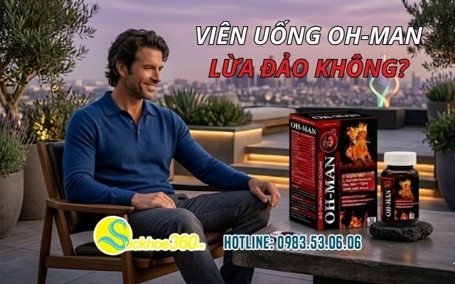 Viên uống OH-MAN lừa đảo không?