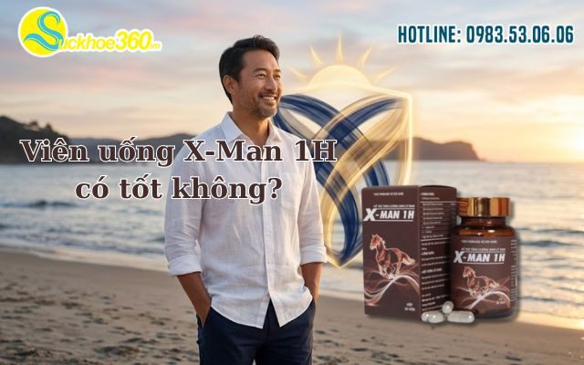 Viên uống X-Man 1H có tốt không?