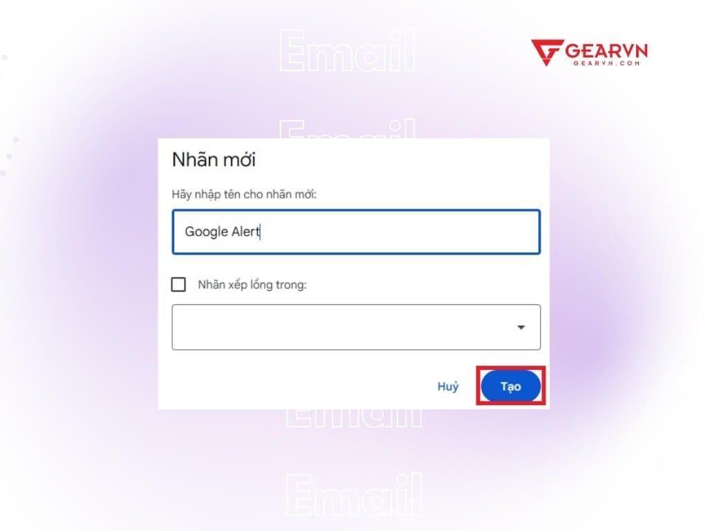 Sắp xếp, phân loại email bằng Nhãn - GEARVN