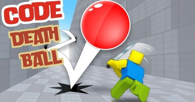 Cách tìm thêm code Death Ball mới nhất và nhanh nhất