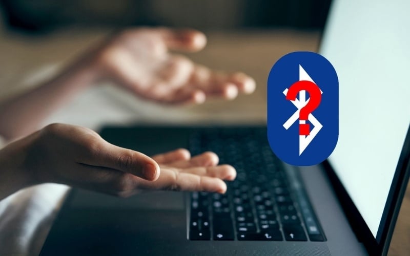 Laptop mất Bluetooth xuất phát từ nhiều nguyên nhân khác