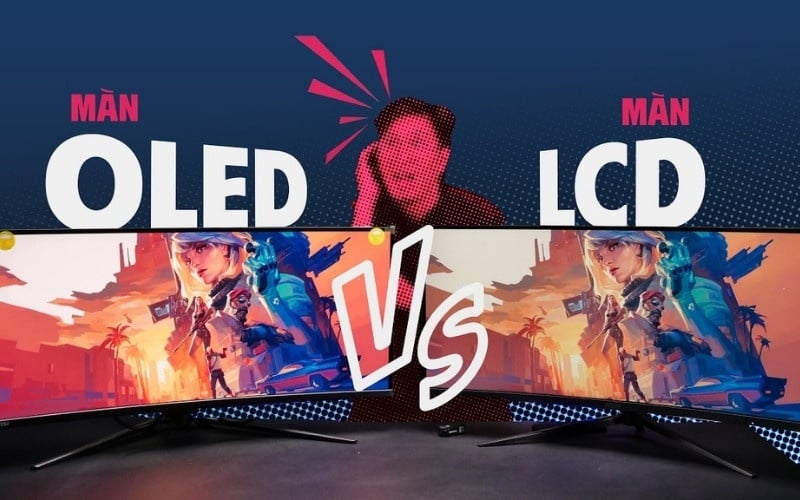 So sánh màn hình LCD và OLED